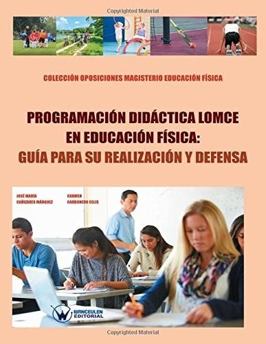 PROGRAMACIÓN DIDÁCTICA LOMCE EN EDUCACIÓN FÍSICA.GUÍA PARA SU REALIZACIÓN Y DEFENSA | 9788499934716 | Llibreria Geli - Llibreria Online de Girona - Comprar llibres en català i castellà