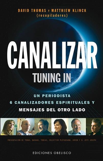 CANALIZAR.TUNING IN.UN PERIODISTA,SEIS CANALIZADORES ESPIRITUALES Y MENSAJES DEL OTRO LADO | 9788415968016 | THOMAS,DAVID/KLINCK,MATTHIEW | Llibreria Geli - Llibreria Online de Girona - Comprar llibres en català i castellà