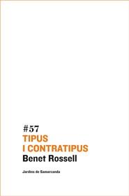 TIPUS I CONTRATIPUS | 9788497663809 | ROSSELL,BENET | Llibreria Geli - Llibreria Online de Girona - Comprar llibres en català i castellà