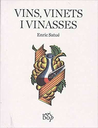 VINS,VINETS I VINASSES | 9788494829949 | SATUÉ,ENRIC | Libreria Geli - Librería Online de Girona - Comprar libros en catalán y castellano