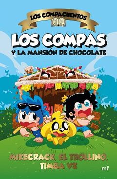 LOS COMPACUENTOS. LOS COMPAS Y LA MANSIÓN DE CHOCOLATE | 9788427052185 | MIKECRACK, EL TROLLINO Y TIMBA VK | Llibreria Geli - Llibreria Online de Girona - Comprar llibres en català i castellà