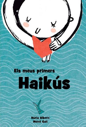 ELS MEUS PRIMERS HAIKÚS | 9788494634611 | ALBERTÍ,NÚRIA/GALÍ,MERCÈ | Llibreria Geli - Llibreria Online de Girona - Comprar llibres en català i castellà