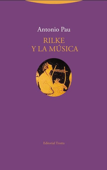 RILKE Y LA MÚSICA | 9788498796650 | PAU,ANTONIO | Libreria Geli - Librería Online de Girona - Comprar libros en catalán y castellano