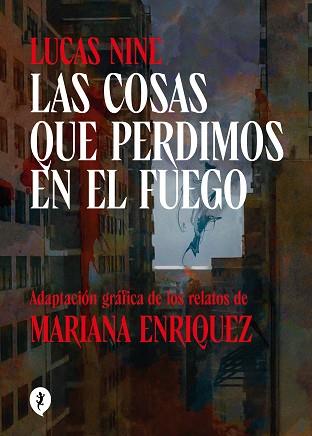 LAS COSAS QUE PERDIMOS EN EL FUEGO | 9788419409256 | ENRIQUEZ, MARIANA/NINE, LUCAS | Llibreria Geli - Llibreria Online de Girona - Comprar llibres en català i castellà