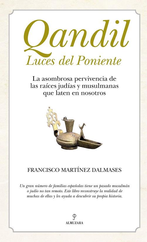 QANDIL.LUCES DEL PONIENTE.RAICES JUDIAS Y MUSULMANAS EN ESPA | 9788492924790 | MARTINEZ DALMASES,FRANCISCO | Llibreria Geli - Llibreria Online de Girona - Comprar llibres en català i castellà