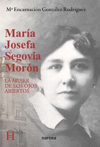 MARÍA JOSEFA SEGOVIA MORÓN LA MUJER DE LOS OJOS ABIERTOS | 9788427723313 | GONZÁLEZ RODRÍGUEZ,MARÍA ENCARNACIÓN | Libreria Geli - Librería Online de Girona - Comprar libros en catalán y castellano