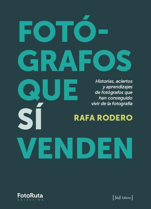 FOTÓGRAFOS QUE SÍ VENDEN | 9788412767933 | RODERO, RAFA | Libreria Geli - Librería Online de Girona - Comprar libros en catalán y castellano