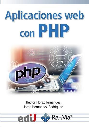 APLICACIONES WEB CON PHP | 9788418551444 | FLÓREZ FERNÁNDEZ,HÉCTOR/HERNÁNDEZ RODRÍGUEZ, JORGE | Llibreria Geli - Llibreria Online de Girona - Comprar llibres en català i castellà