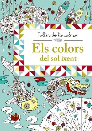 ELS COLORS DEL SOL IXENT (TALLER DE LA CALMA) | 9788499066653 | A.A.V.V. | Llibreria Geli - Llibreria Online de Girona - Comprar llibres en català i castellà