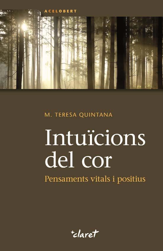 INTUÏCIONS DEL COR.PENSAMENTS VITALS I POSITIUS | 9788498466980 | QUINTANA,M.TERESA | Libreria Geli - Librería Online de Girona - Comprar libros en catalán y castellano