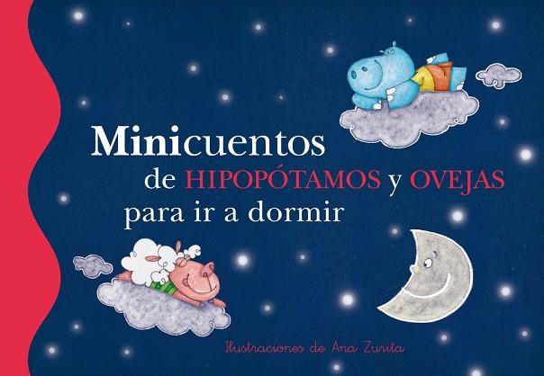 MINICUENTOS DE HIPOPÓTAMOS Y OVEJAS PARA IR A DORMIR (TD) | 9788448835736 | ZURTIA,ANA (IL) | Llibreria Geli - Llibreria Online de Girona - Comprar llibres en català i castellà