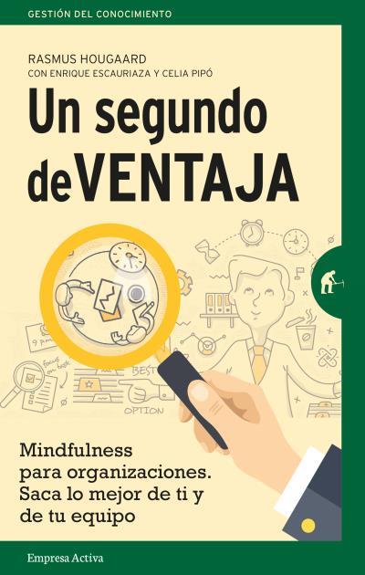 UN SEGUNDO DE VENTAJA.MINDFULNESS PARA ORGANIZACIONES.SACA LO MEJOR DE TI Y DE TU EQUIPO | 9788492921720 | HOUGAARD,RASMUS | Llibreria Geli - Llibreria Online de Girona - Comprar llibres en català i castellà