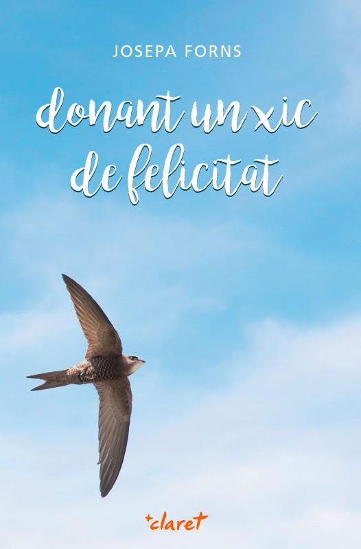 DONANT UN XIC DE FELICITAT | 9788498465549 | FORNS,JOSEPA | Llibreria Geli - Llibreria Online de Girona - Comprar llibres en català i castellà