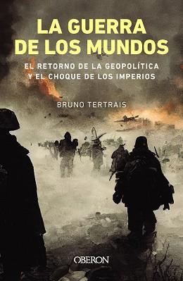 LA GUERRA DE LOS MUNDOS. EL RETORNO DE LA GEOPOLÍTICA Y EL CHOQUE DE IMPERIOS | 9788441550087 | TERTRAIS, BRUNO | Llibreria Geli - Llibreria Online de Girona - Comprar llibres en català i castellà