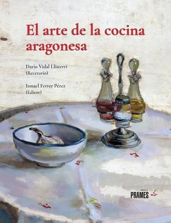 EL ARTE DE LA COCINA ARAGONESA | 9788483215647 | VIDAL LLISTERRI,DARIO | Libreria Geli - Librería Online de Girona - Comprar libros en catalán y castellano