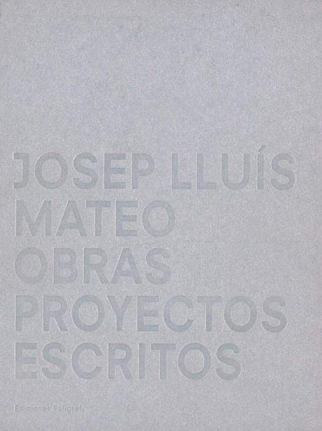 JOSEP LLUIS MATEO.OBRAS PROYECTOS ESCRITOS | 9788434309845 | URSPRUNG,PHILIP | Llibreria Geli - Llibreria Online de Girona - Comprar llibres en català i castellà