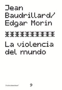 LA VIOLENCIA DEL MUNDO | 9788449315176 | BAUDRILLARD,JEAN/MORIN,EDGAR | Libreria Geli - Librería Online de Girona - Comprar libros en catalán y castellano