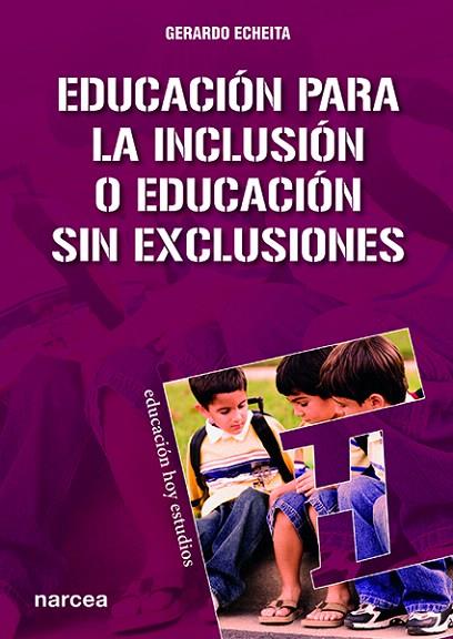 EDUCACION PARA LA INCLUSION O EDUCACION SIN EXCLUSIONES | 9788427715004 | ECHEITA SARRIONANDIA,GERARDO | Llibreria Geli - Llibreria Online de Girona - Comprar llibres en català i castellà