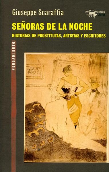 SEÑORAS DE LA NOCHE.HSTORIAS DE PROSTITUTAS,ARTISTAS Y ESCRITORES | 9788477747871 | SCARAFFIA,GIUSEPPE | Libreria Geli - Librería Online de Girona - Comprar libros en catalán y castellano