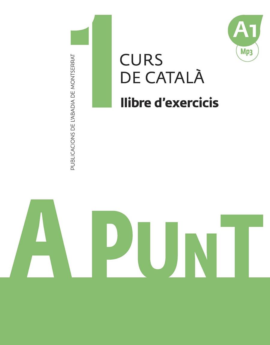 A PUNT-1(CURS DE CATALÀ. LLIBRE D'EXERCICIS) | 9788491910060 | Libreria Geli - Librería Online de Girona - Comprar libros en catalán y castellano