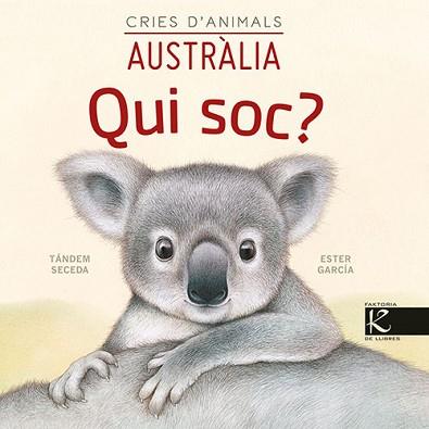 QUI SOC? CRIES D'ANIMALS.AUSTRÀLIA | 9788418558443 | PELAYO,ISABEL/GUTIÉRREZ,XULIO | Llibreria Geli - Llibreria Online de Girona - Comprar llibres en català i castellà