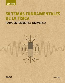 GUÍA BREVE.50 TEMAS FUNDAMENTALES DE LA FÍSICA (RÚSTICA) | 9788417056001 | CLEGG,BRIAN | Libreria Geli - Librería Online de Girona - Comprar libros en catalán y castellano