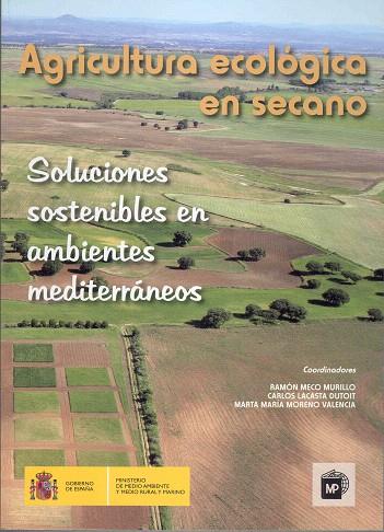 AGRICULTURA ECOLÓGICA EN SECANO.SOLUCIONES SOSTENIBLES EN AMBIENTES MEDITERRANEOS | 9788449110832 | MECO MURILLO, RAMÓN / LACASTA DUTOIT, CARLOS  / MORENO VALENCIA, MARTA MARÍA | Llibreria Geli - Llibreria Online de Girona - Comprar llibres en català i castellà