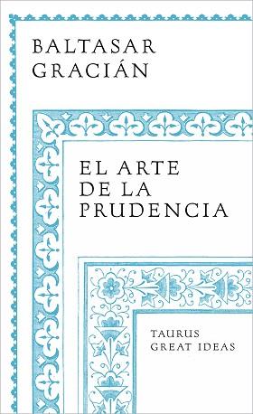 EL ARTE DE LA PRUDENCIA (SERIE GREAT IDEAS) | 9788430626649 | GRACIÁN, BALTASAR | Llibreria Geli - Llibreria Online de Girona - Comprar llibres en català i castellà