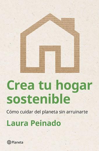 CREA TU HOGAR SOSTENIBLE | 9788408294474 | PEINADO, LAURA | Llibreria Geli - Llibreria Online de Girona - Comprar llibres en català i castellà