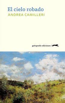 EL CIELO ROBADO | 9788494642524 | CAMILLERI,ANDREA | Llibreria Geli - Llibreria Online de Girona - Comprar llibres en català i castellà