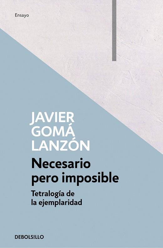 NECESARIO PERO IMPOSIBLE(TETRALOGÍA DE LA EJEMPLARIDAD) | 9788466346283 | GOMÁ LANZÓN,JAVIER | Llibreria Geli - Llibreria Online de Girona - Comprar llibres en català i castellà