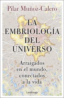 LA EMBRIOLOGÍA DEL UNIVERSO | 9788419164056 | MUÑOZ-CALERO,PILAR | Llibreria Geli - Llibreria Online de Girona - Comprar llibres en català i castellà