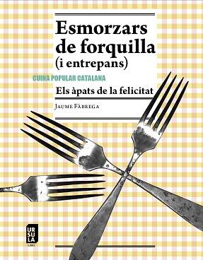 ESMORZARS DE FORQUILLA (I ENTREPANS) | 9788412754872 | FÀBREGA I COLOM, JAUME | Llibreria Geli - Llibreria Online de Girona - Comprar llibres en català i castellà