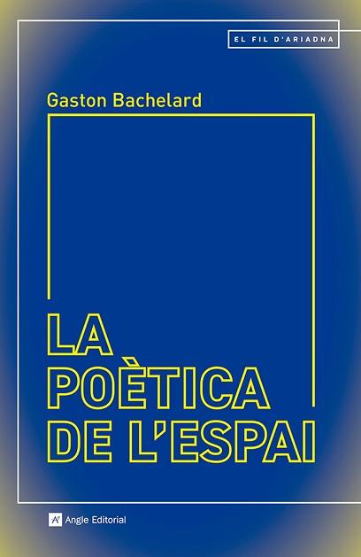 LA POÈTICA DE L'ESPAI | 9788410112339 | BACHELARD, GASTON | Libreria Geli - Librería Online de Girona - Comprar libros en catalán y castellano