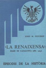 LA RENAIXENSA», DIARI DE CATALUNYA (1881-1905) | 9788423201839 | FIGUERES,JOSEP M. | Llibreria Geli - Llibreria Online de Girona - Comprar llibres en català i castellà