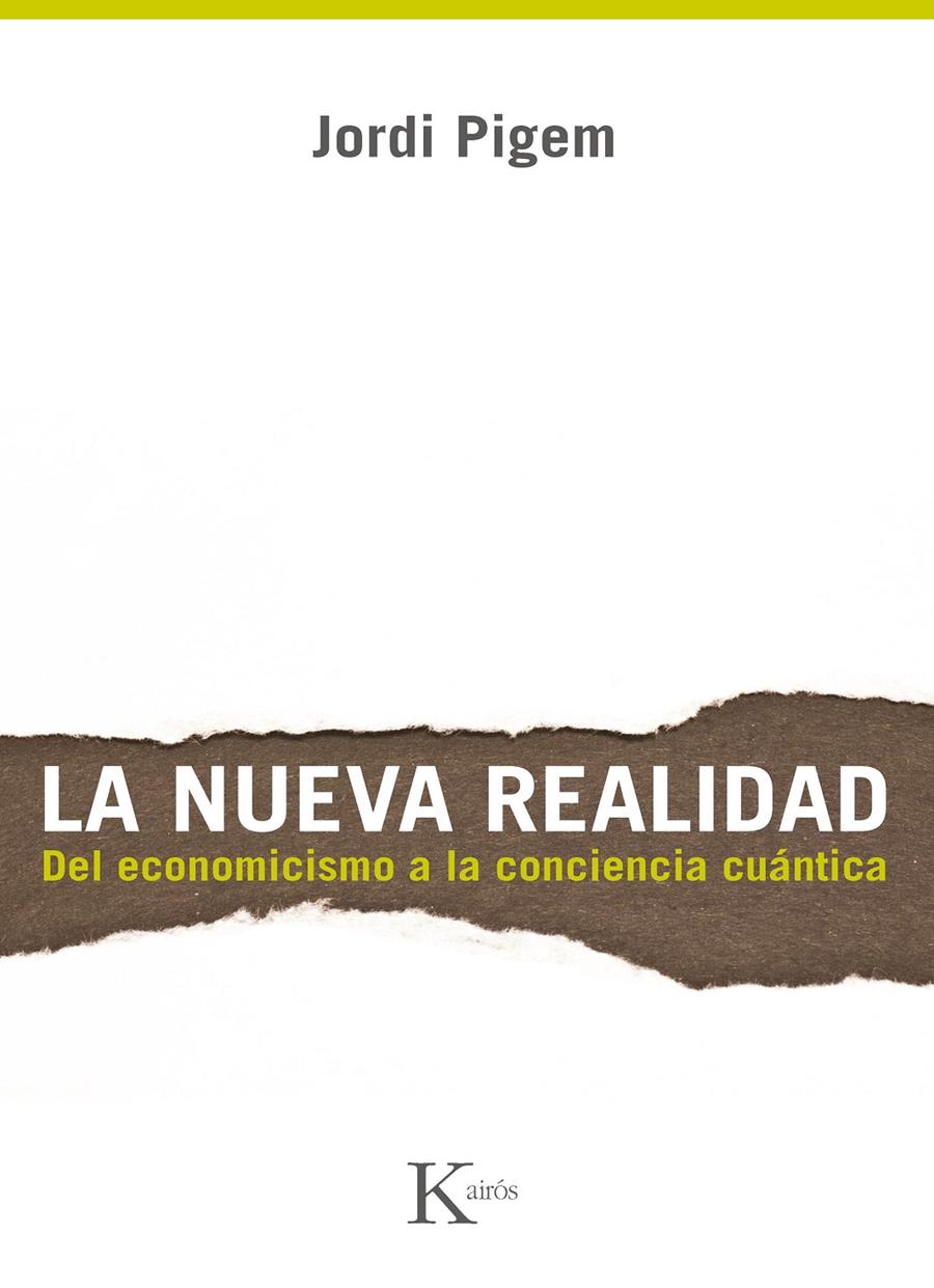 LA NUEVA REALIDAD.DEL ECONOMICISMO A LA CONCIENCIA CUANTICA | 9788499882291 | PIGEM,JORDI | Llibreria Geli - Llibreria Online de Girona - Comprar llibres en català i castellà