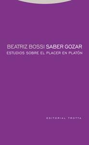 SABER GOZAR.ESTUDIOS SOBRE EL PLACER EN PLATON | 9788481649543 | BOSSI,BEATRIZ | Llibreria Geli - Llibreria Online de Girona - Comprar llibres en català i castellà