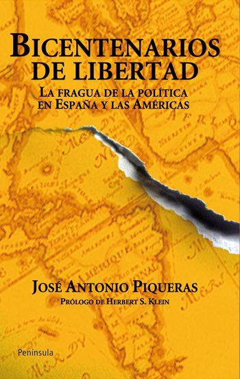 BICENTENARIOS DE LIBERTAD.LA FRAGUA DE LA POLITICA EN ESPAÑA | 9788499420059 | PIQUERAS,JOSE ANTONIO | Libreria Geli - Librería Online de Girona - Comprar libros en catalán y castellano