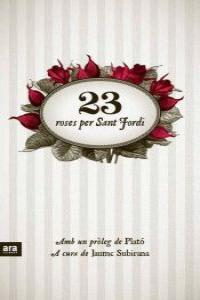 23 ROSES PER SANT JORDI | 9788415224372 | SUBIRANA ORTÍN, JAUME | Llibreria Geli - Llibreria Online de Girona - Comprar llibres en català i castellà