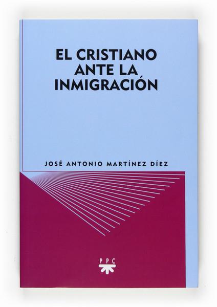 EL CRISTIANO ANTE LA INMIGRACION | 9788428820998 | MARTINEZ DIEZ,JOSE ANTONIO | Llibreria Geli - Llibreria Online de Girona - Comprar llibres en català i castellà