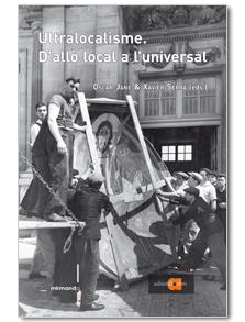 ULTRALOCALISME.D'ALLÒ LOCAL A L'UNIVERSAL | 9788492542765 | JANÉ,ÒSCAR/SERRA,XAVIER (EDS.) | Llibreria Geli - Llibreria Online de Girona - Comprar llibres en català i castellà