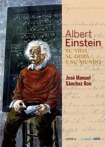 ALBERT EINSTEIN.SU VIDA,SU OBRA Y SU MUNDO (TD) | 9788498928976 | SÁNCHEZ RON,JOSÉ MANUEL | Llibreria Geli - Llibreria Online de Girona - Comprar llibres en català i castellà