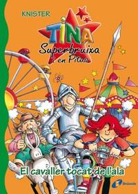 TINA SUPERBRUIXA I EN PITUS-4.EL CAVALLER TOCAT DE L'ALA | 9788483048184 | KNISTER | Llibreria Geli - Llibreria Online de Girona - Comprar llibres en català i castellà