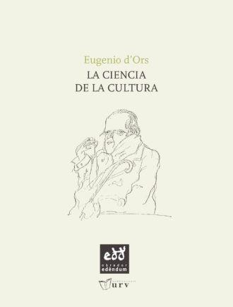 LA CIENCIA DE LA CULTURA(CATALÀ) | 9788493759094 | D'ORS,EUGENI | Llibreria Geli - Llibreria Online de Girona - Comprar llibres en català i castellà