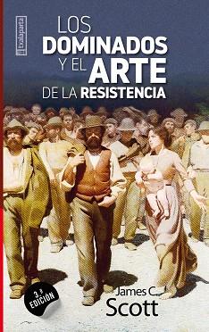 LOS DOMINADOS Y EL ARTE DE LA RESISTENCIA | 9788481362824 | SCOTT,JAMES C. | Libreria Geli - Librería Online de Girona - Comprar libros en catalán y castellano