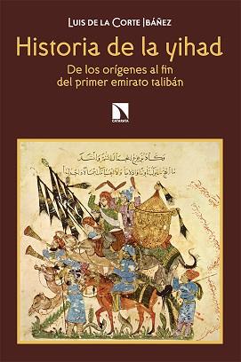 HISTORIA DE LA YIHAD.DE LOS ORÍGENES AL FIN DEL PRIMER EMIRATO TALIBÁN | 9788413523514 | DE LA CORTE IBÁÑEZ,LUIS | Llibreria Geli - Llibreria Online de Girona - Comprar llibres en català i castellà