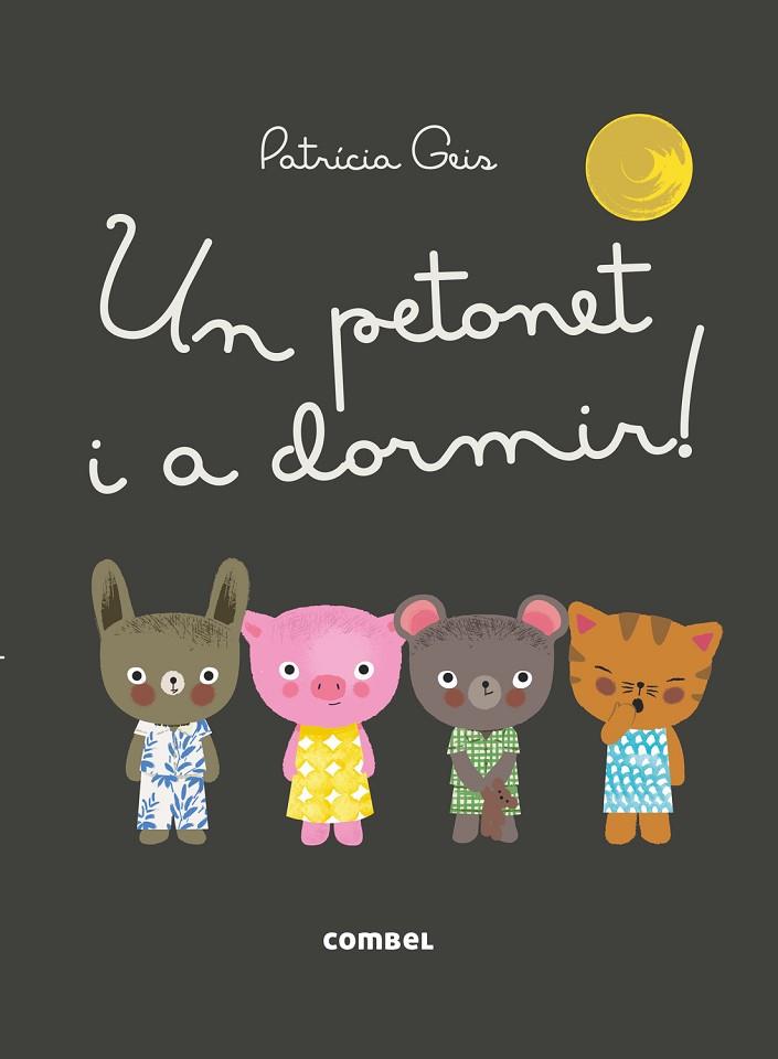 UN PETONET I A DORMIR! | 9788491010616 | GEIS,PATRICIA | Llibreria Geli - Llibreria Online de Girona - Comprar llibres en català i castellà