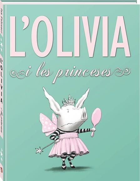 L'OLIVIA I LES PRINCESES | 9788494154423 | FALCONER,IAN | Libreria Geli - Librería Online de Girona - Comprar libros en catalán y castellano