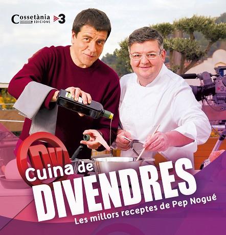 CUINA DE DIVENDRES.LES RECEPTES DE PEP NOGUÉ | 9788490343128 | NOGUÉ,PEP | Llibreria Geli - Llibreria Online de Girona - Comprar llibres en català i castellà