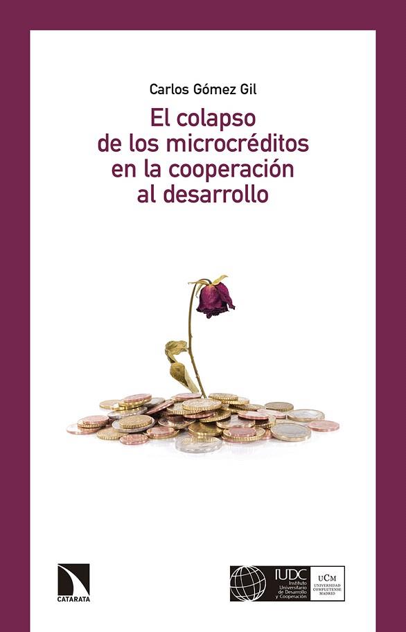 EL COLAPSO DE LOS MICROCRÉDITOS EN LA COOPERACIÓN AL DESARROLLO | 9788490972373 | GÓMEZ GIL,CARLOS | Llibreria Geli - Llibreria Online de Girona - Comprar llibres en català i castellà